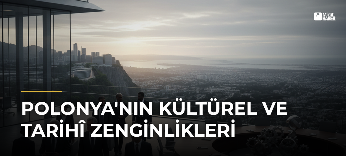 Polonya'nın Kültürel ve Tarihî Zenginlikleri