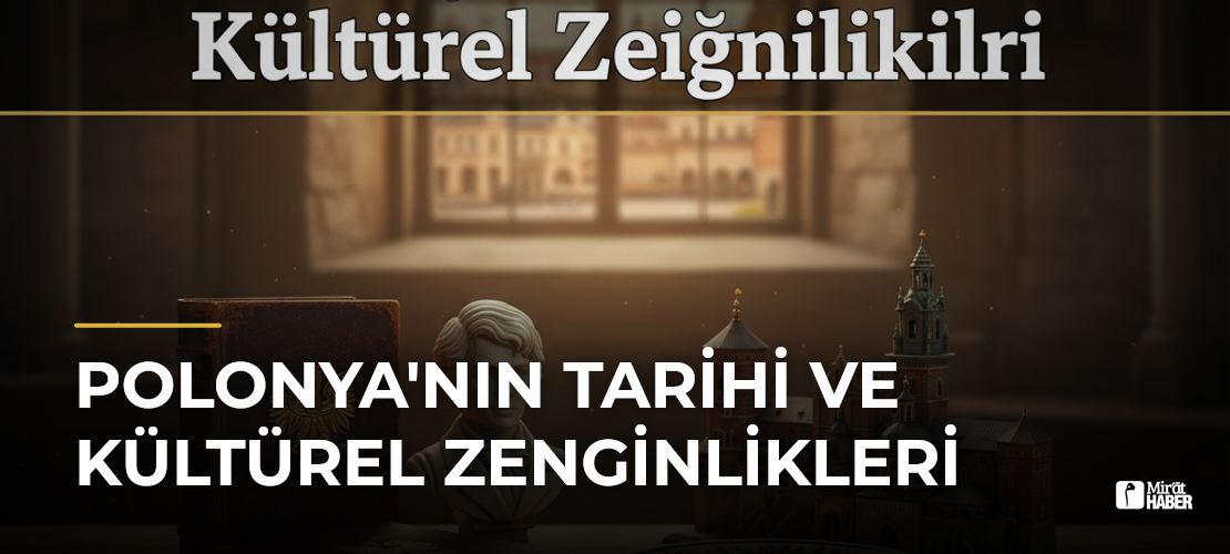 Polonya'nın Tarihi ve Kültürel Zenginlikleri