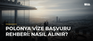 Polonya Vize Başvuru Rehberi: Nasıl Alınır?