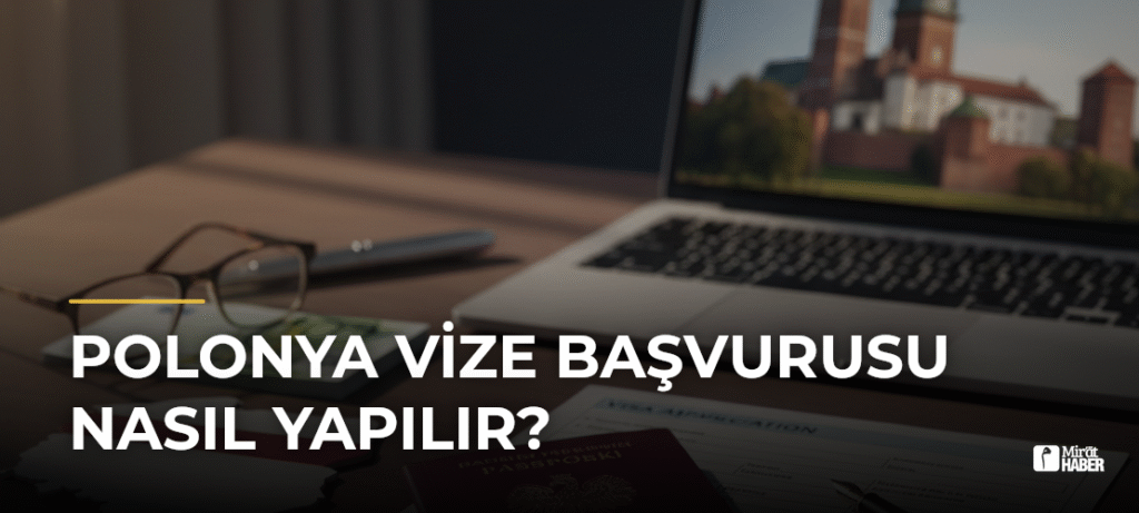 Polonya Vize Başvurusu Nasıl Yapılır?