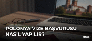 Polonya Vize Başvurusu Nasıl Yapılır?