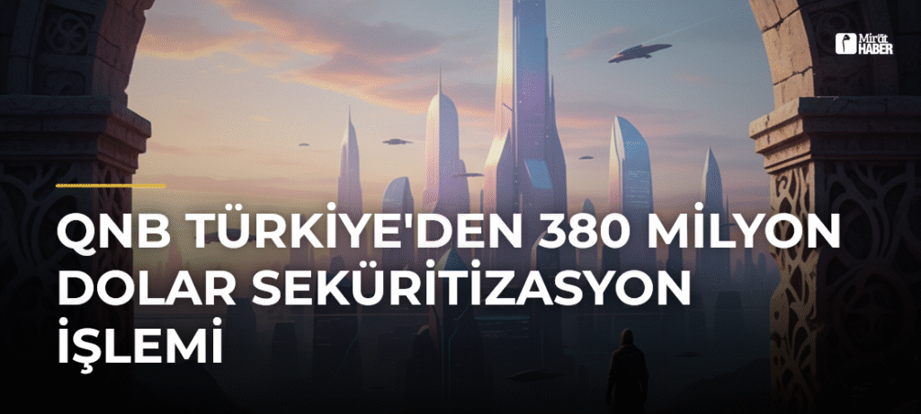 QNB Türkiye’den 380 Milyon Dolar Seküritizasyon İşlemi