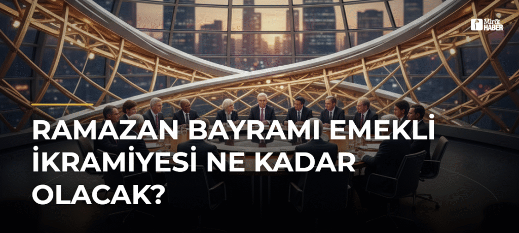 Ramazan Bayramı Emekli İkramiyesi Ne Kadar Olacak?