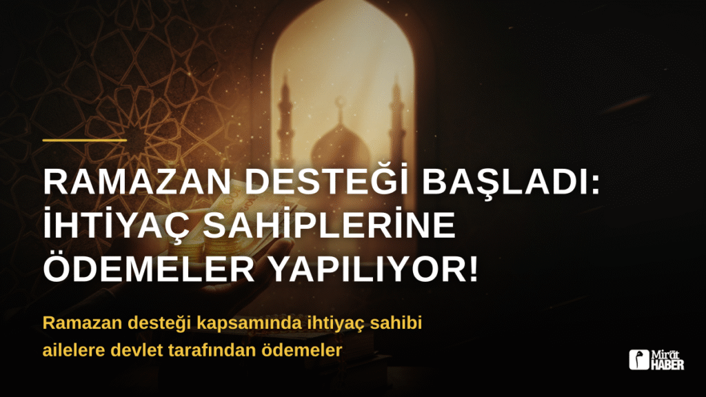 Ramazan Desteği Başladı: İhtiyaç Sahiplerine Ödemeler Yapılıyor!