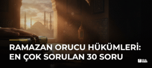 Ramazan Orucu Hükümleri: En Çok Sorulan 30 Soru