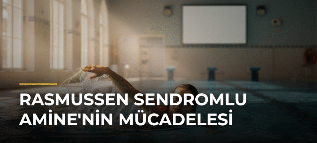 Rasmussen Sendromlu Amine’nin Mücadelesi