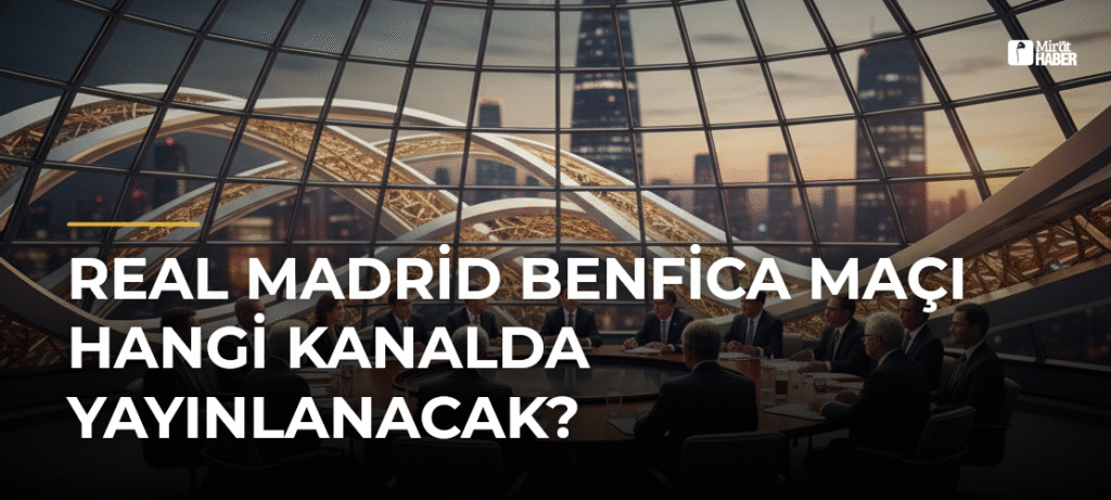 Real Madrid Benfica Maçı Hangi Kanalda Yayınlanacak?