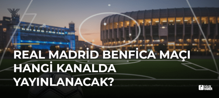 Real Madrid Benfica Maçı Hangi Kanalda Yayınlanacak?