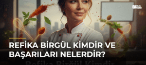 Refika Birgül Kimdir ve Başarıları Nelerdir?