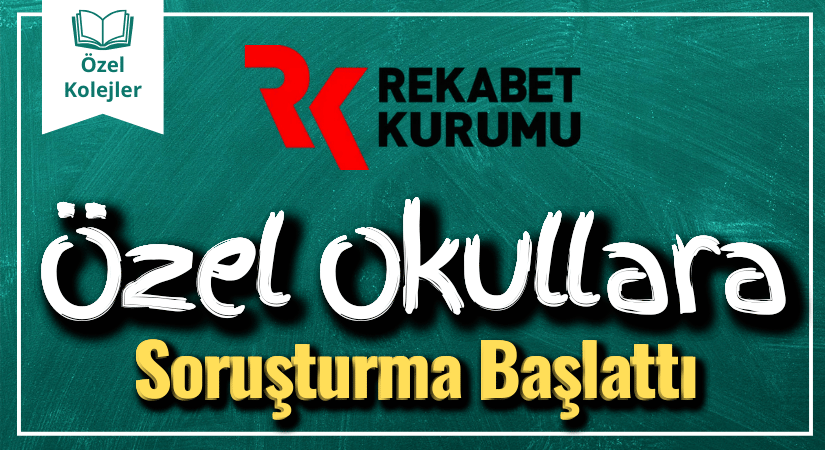 Rekabet Kurumu’ndan 19 Özel Okula Soruşturma