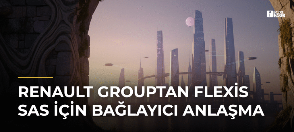 Renault Grouptan Flexis SAS İçin Bağlayıcı Anlaşma