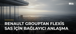 Renault Grouptan Flexis SAS İçin Bağlayıcı Anlaşma