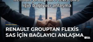 Renault Grouptan Flexis SAS için bağlayıcı anlaşma