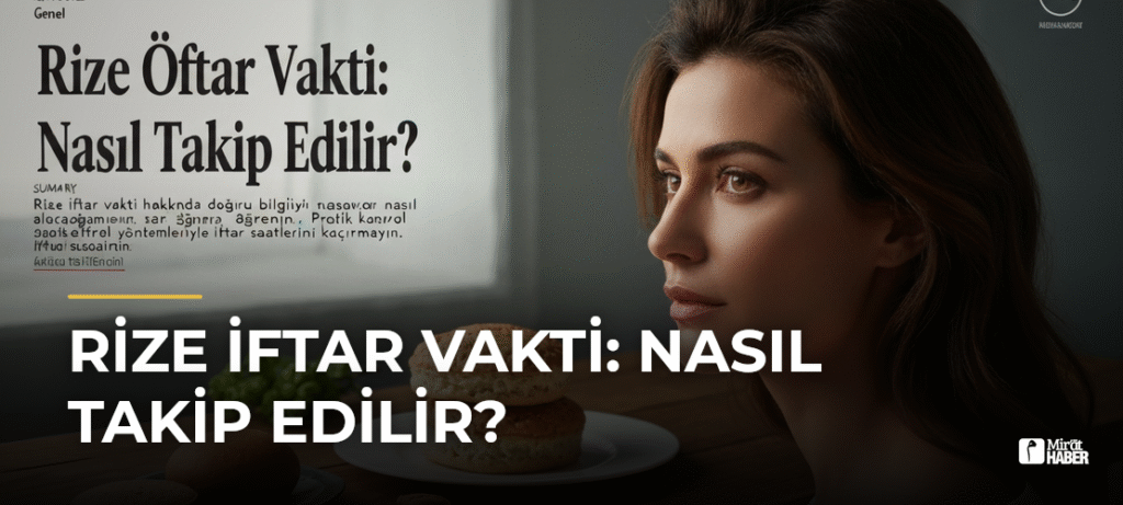 Rize İftar Vakti: Nasıl Takip Edilir?