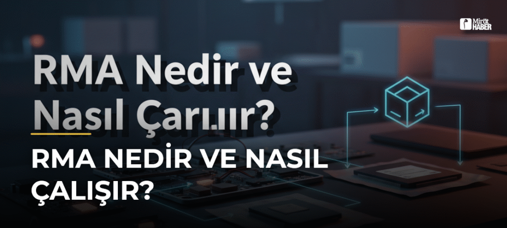 RMA Nedir ve Nasıl Çalışır?