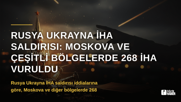 Rusya Ukrayna İHA Saldırısı: Moskova ve Çeşitli Bölgelerde 268 İHA Vuruldu