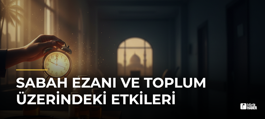 Sabah Ezanı ve Toplum Üzerindeki Etkileri