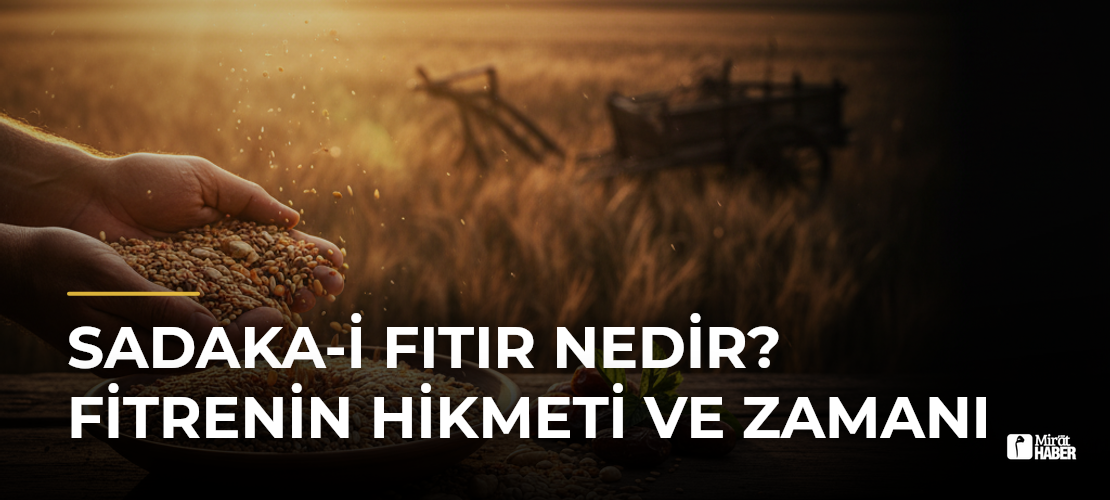Sadaka-i Fıtır Nedir? Fitrenin Hikmeti ve Zamanı
