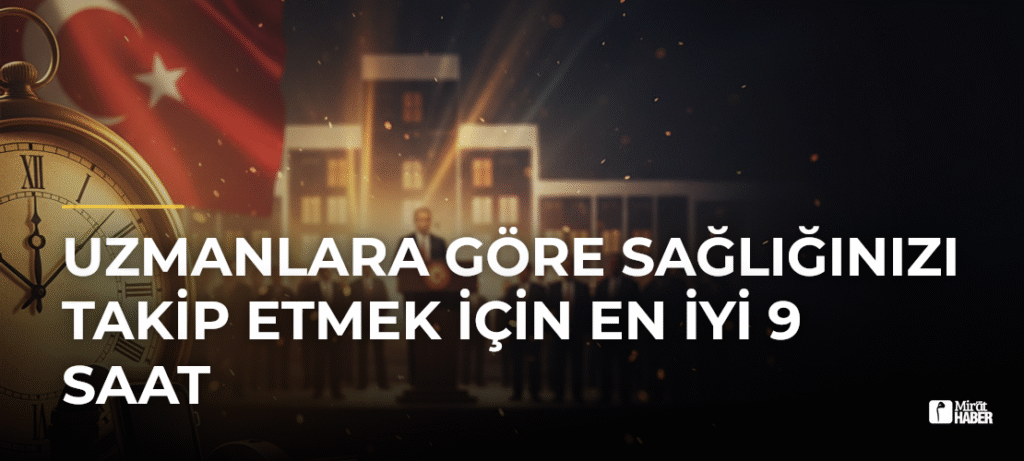Uzmanlara Göre Sağlığınızı Takip Etmek İçin En İyi 9 Saat