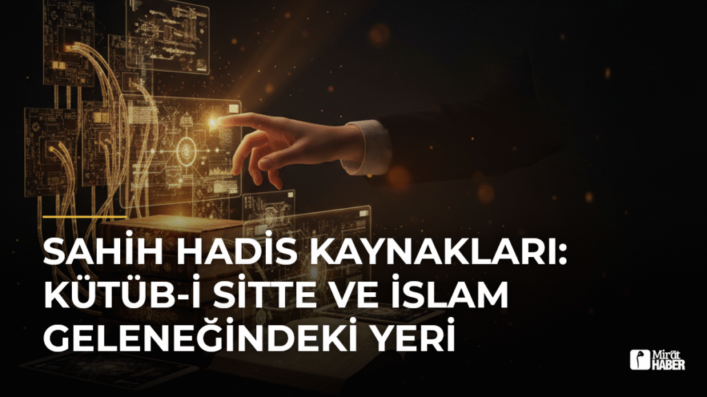 Sahih Hadis Kaynakları: Kütüb-i Sitte ve İslam Geleneğindeki Yeri