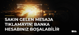 Sakın Gelen Mesaja Tıklamayın: Banka Hesabınız Boşalabilir