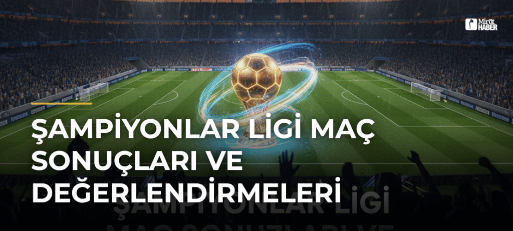 Şampiyonlar Ligi Maç Sonuçları ve Değerlendirmeleri