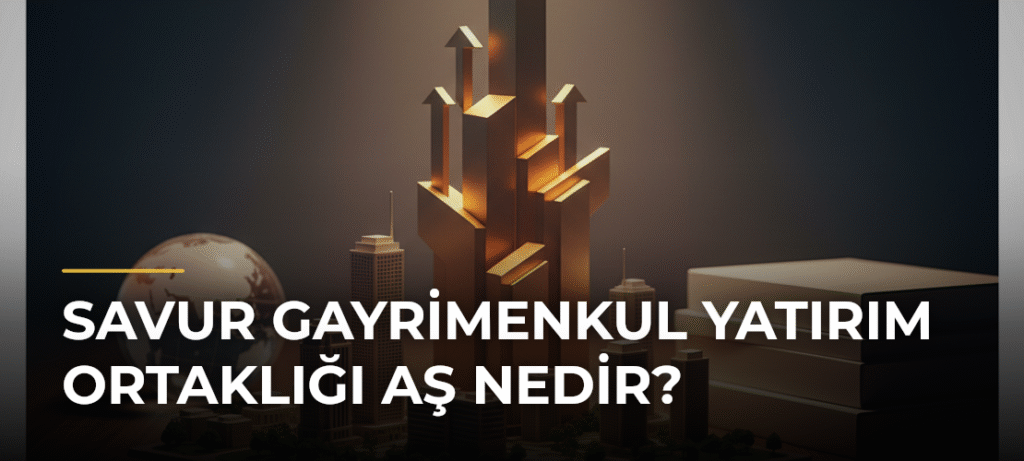 Savur Gayrimenkul Yatırım Ortaklığı AŞ Nedir?
