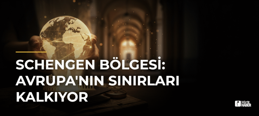Schengen Bölgesi: Avrupa’nın Sınırları Kalkıyor