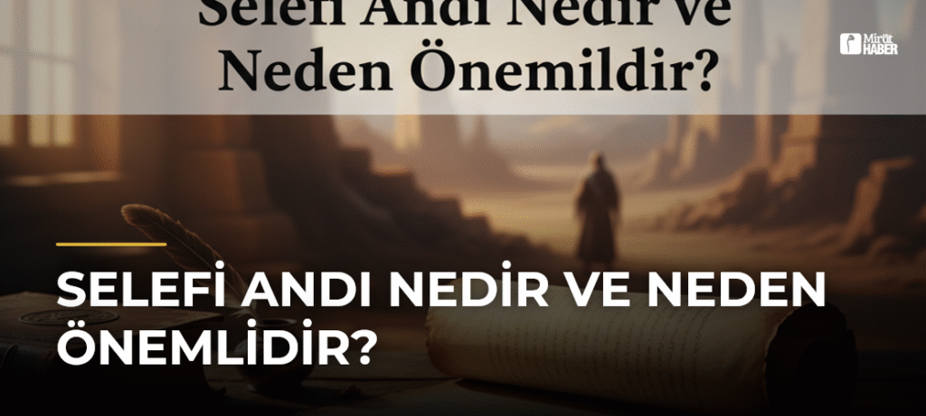 Selefi Andı Nedir ve Neden Önemlidir?