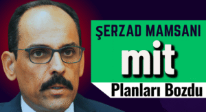 Şerzad Mamsani itiraf etti: Mit Planları Bozdu