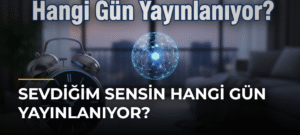 Sevdiğim Sensin Hangi Gün Yayınlanıyor?