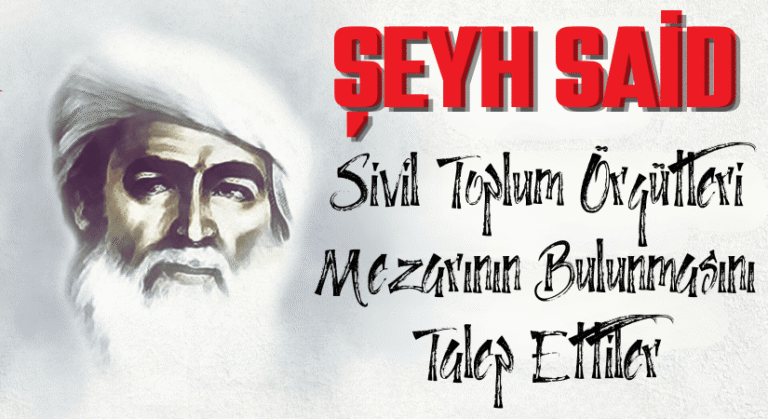 Şey Said ve Arkadaşlarının Mezar Yerleri Açıklansın
