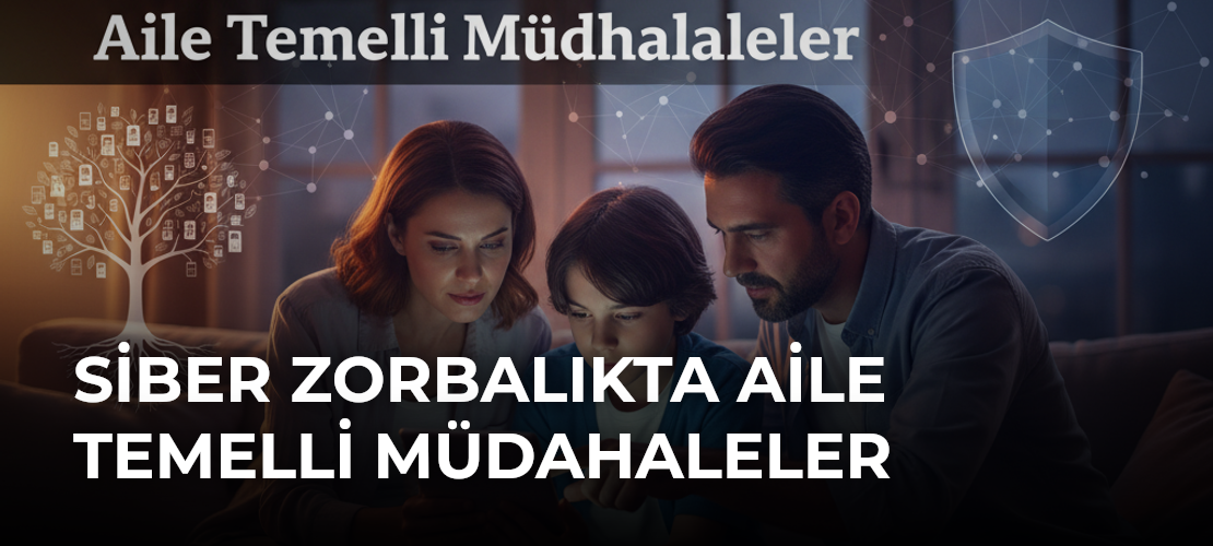 Siber Zorbalıkta Aile Temelli Müdahaleler