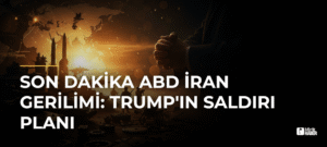 SON DAKİKA ABD İran Gerilimi: Trump’ın Saldırı Planı