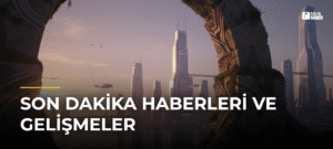Son Dakika Haberleri ve Gelişmeler