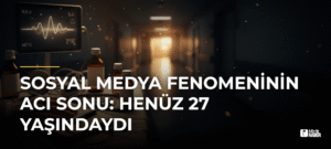 Sosyal Medya Fenomeninin Acı Sonu: Henüz 27 Yaşındaydı