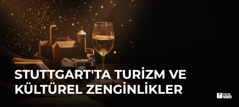 Stuttgart’ta Turizm ve Kültürel Zenginlikler