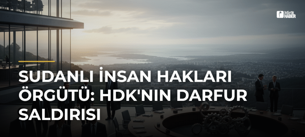 Sudanlı İnsan Hakları Örgütü: HDK’nın Darfur Saldırısı