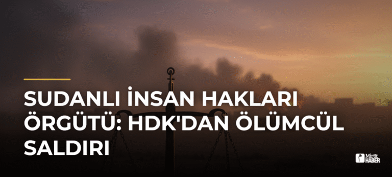 Sudanlı İnsan Hakları Örgütü: HDK’dan Ölümcül Saldırı