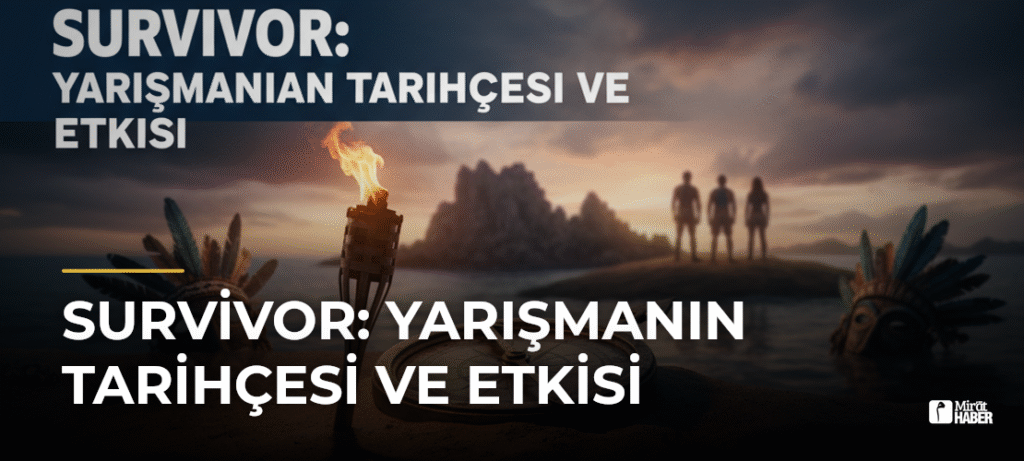 Survivor: Yarışmanın Tarihçesi ve Etkisi