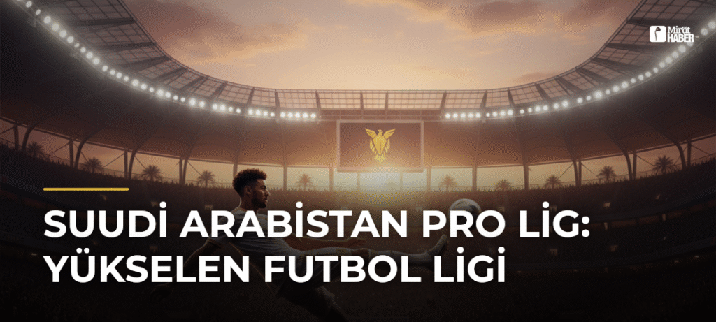 Suudi Arabistan Pro Lig: Yükselen Futbol Ligi