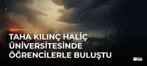 Taha Kılınç Haliç Üniversitesinde Öğrencilerle Buluştu