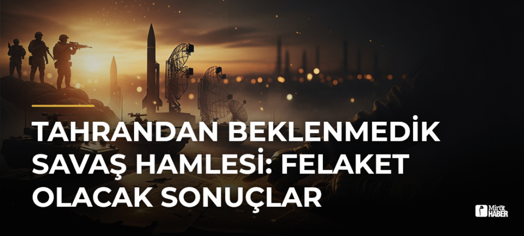 Tahrandan Beklenmedik Savaş Hamlesi: Felaket Olacak Sonuçlar