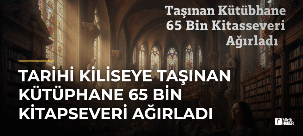 Tarihi Kiliseye Taşınan Kütüphane 65 Bin Kitapseveri Ağırladı