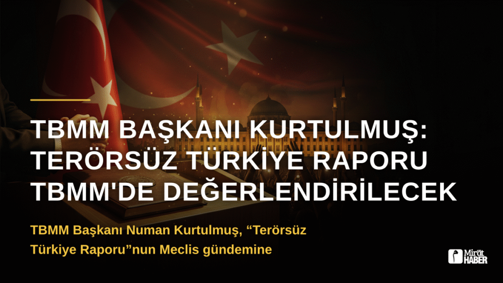 TBMM Başkanı Kurtulmuş: Terörsüz Türkiye Raporu TBMM’de Değerlendirilecek