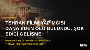 Tehran Filmi Yapımcısı Dana Eden Ölü Bulundu: Şok Edici Gelişme