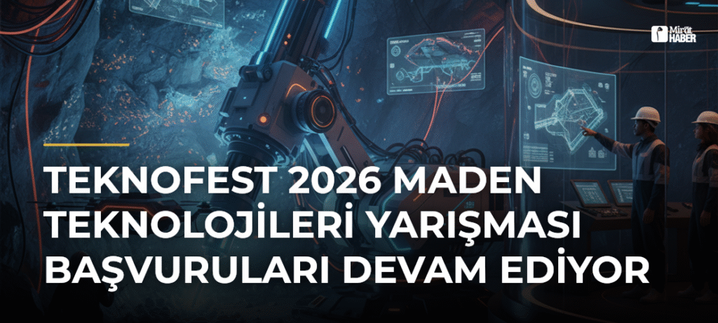 TEKNOFEST 2026 Maden Teknolojileri Yarışması Başvuruları Devam Ediyor