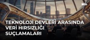 Teknoloji Devleri Arasında Veri Hırsızlığı Suçlamaları