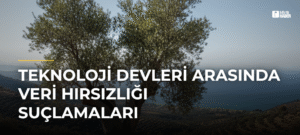 Teknoloji Devleri Arasında Veri Hırsızlığı Suçlamaları