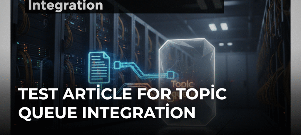 Test Article for Topic Queue Integration
